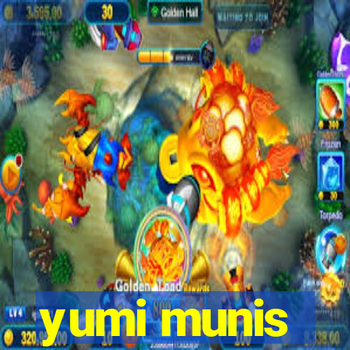 yumi munis